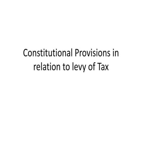 Constitutional Provisions in    relation to levy of Tax.ppt