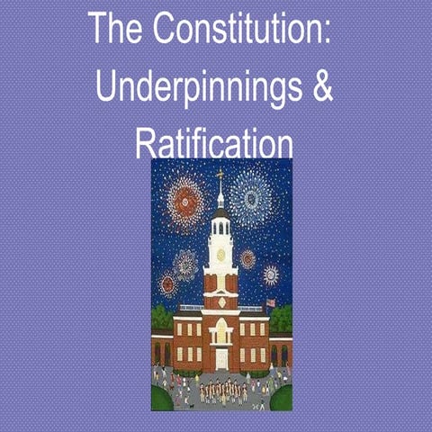 Constitutional Underpinnings & Ratification
