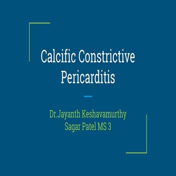 Calcific Constrictive pericarditis | PPTX