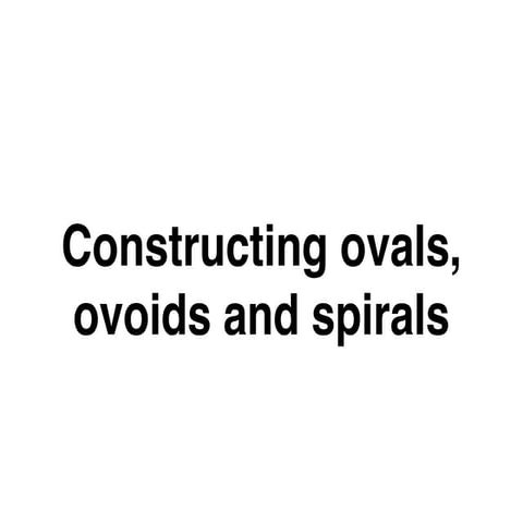 Constructing ovals, ovoids and spirals | PPT