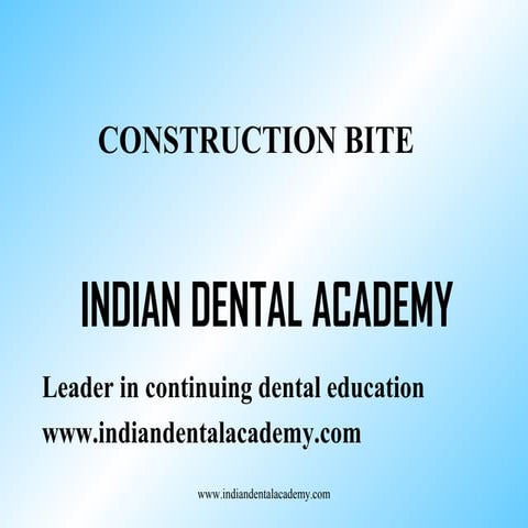Construction bite /certified fixed orthodontic courses by Indian dental academy 