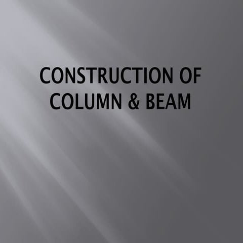 Construction Of Column & Beam.pptx review | PPTX