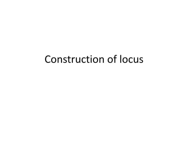 Construction of locus