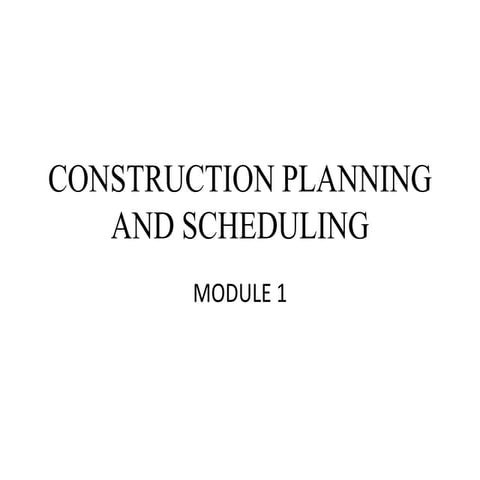 CONSTRUCTION PLANNING AND SCHEDULING-MODULE 1.pptx