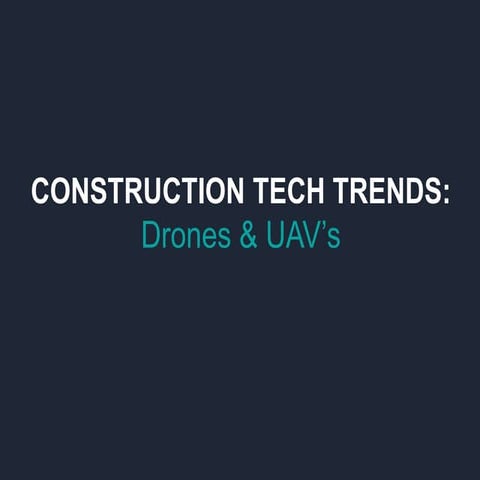 Construction Tech Trends: Drones and UAV's