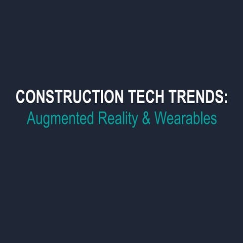 Construction Tech Trends: Augmented Reality and Wearables