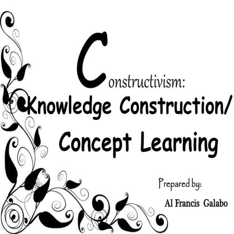 Constructivism : Knowledge Construction/Concept Learning