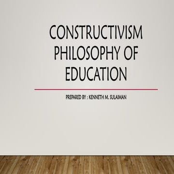 Constructivism Philosophy of Education - Report.pptx