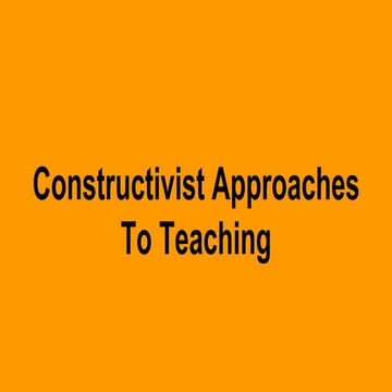 Constructivist Approaches  To Teaching.pptx