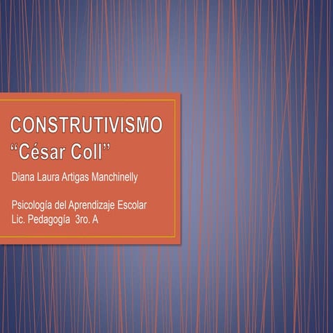 Construtivismo cesar coll  (Pedagogía)