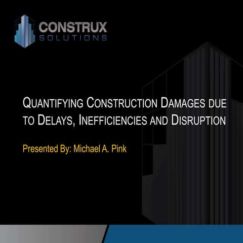 Quantify Construction Damages related to Delay, disruption, and inefficiencies
