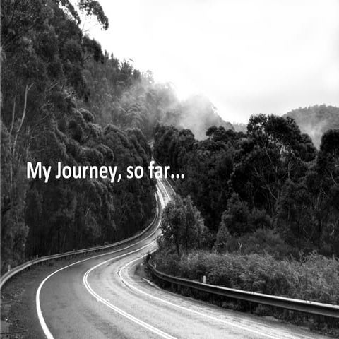 My Journey So Far