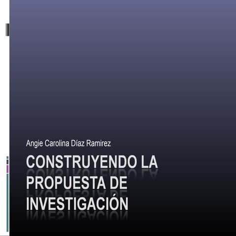 Construyendo la Propuesta de Investigación 