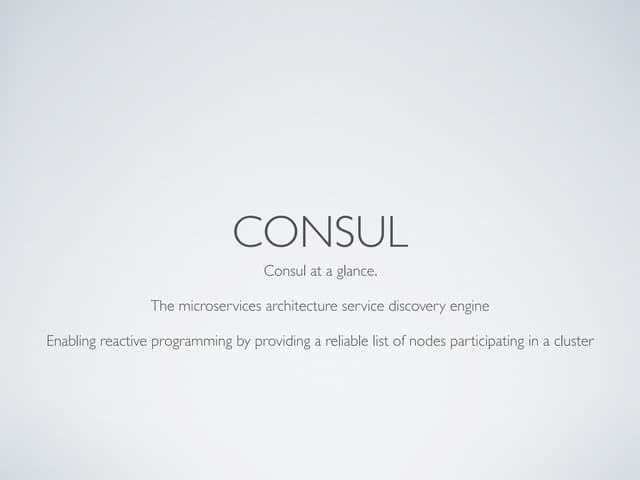 Consul: Microservice Enabling Microservices and Reactive Programming