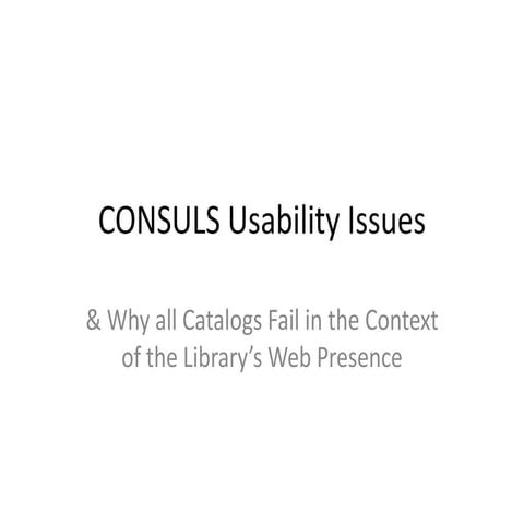 Consuls usability issues: Why All Catalogs Fail the Library's Web Presence