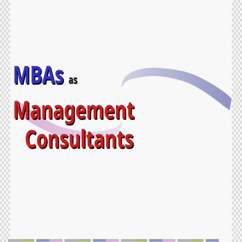 Global Consulting Market and MBAs as  Management Consultants