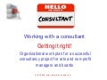 Getting it Right: Working Successfully with Consultants