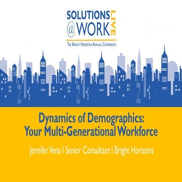 Bright Horizons - Dynamics of Demographics: Your Multi-Generational Workforce