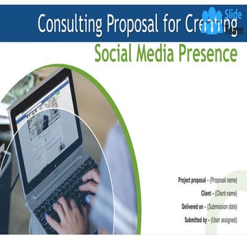 Consulting Proposal For Creating Social Media Presence PowerPoint Presentatio...