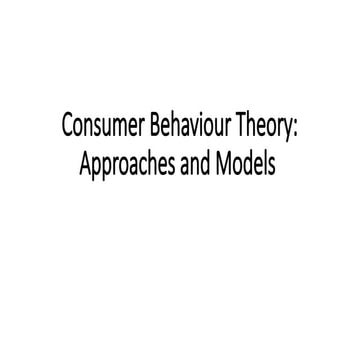 Comprehensive Consumer Behaviour Theory: Models, Approaches, and ...