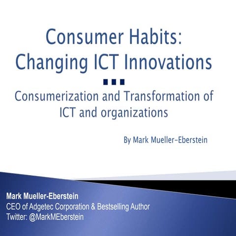 Consumer habits changing ICT - Consumerization of IT
