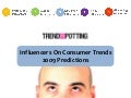 Influencers on Consumer Trends 2009 by TrendsSpotting