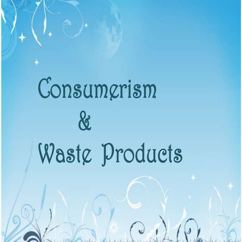 Consumerism and waste products