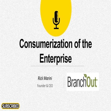 Consumerization of the Enterprise (Subscribed13)