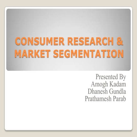 Consumer Reserch & Market Segmentation