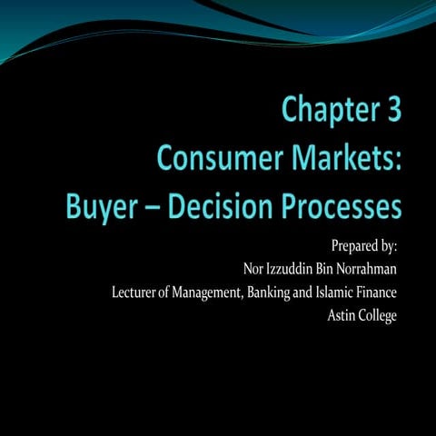 Consumers markets (buyer decision processes) - chapter 3
