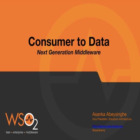 Consumer to Data: Next-Generation Middleware and Cloud Platform for your Ente...