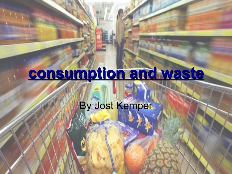 Consumption and waste by Jost