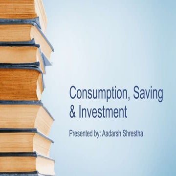 Consumption, Saving & Investment