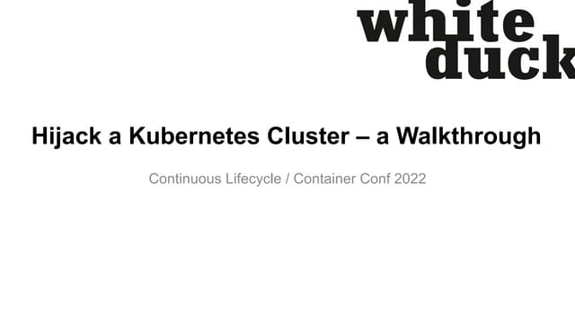 ContainerConf 2022: Hijack Kubernetes