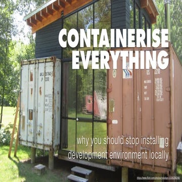 Containerise everything - Why you should stop installing development environm...