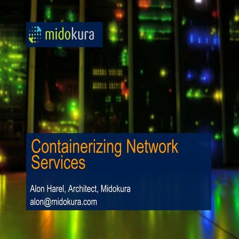 Containerizing Network Services - Alon Harel - OpenStack Day Israel 2016