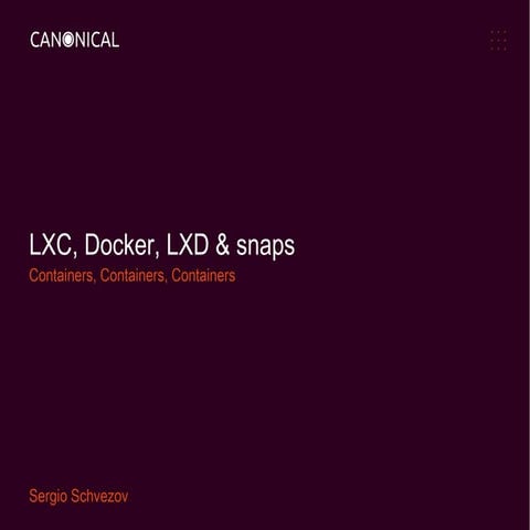 LXC, Docker, LXD &snaps