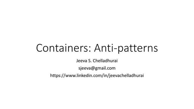Containers:  Anti Pattern