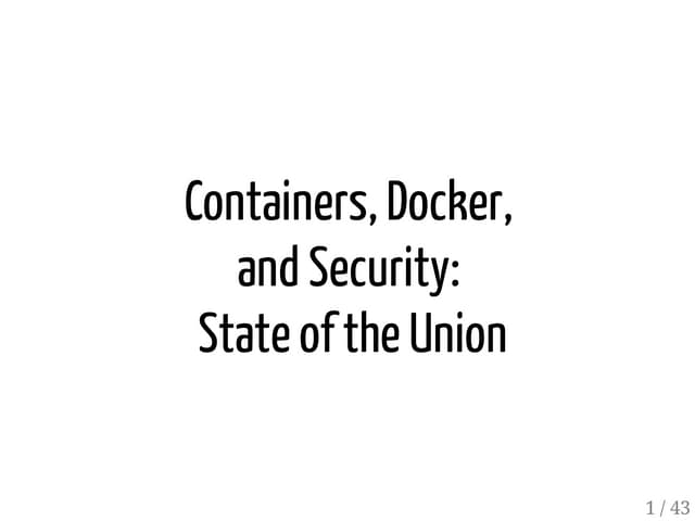 Containers, docker, and security: state of the union (Bay Area Infracoders Me...