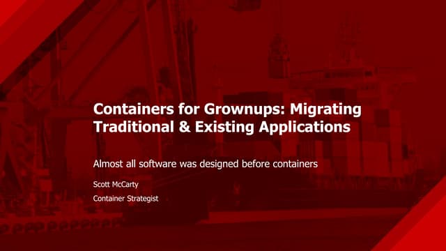 Containers for grownups   migrating traditional &amp; existing applications[1...