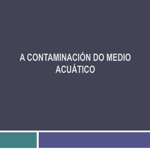 Contaminacion medio acuatico. iván longarela