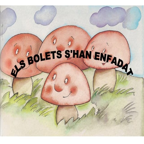 Conte els bolets s'han enfadat