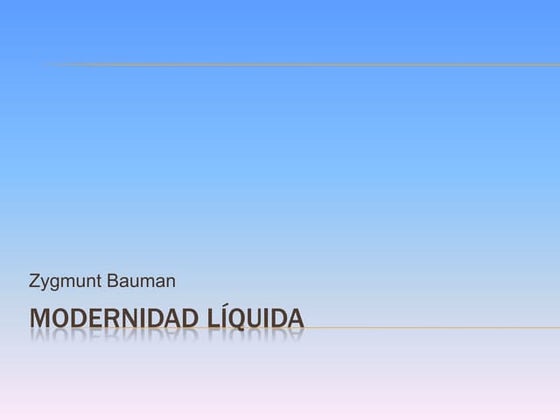 ZYGMUNT BAUMAN; MODERNIDAD LÍQUIDA Y FRAGILIDAD HUMANA _ DR. ADOLFO