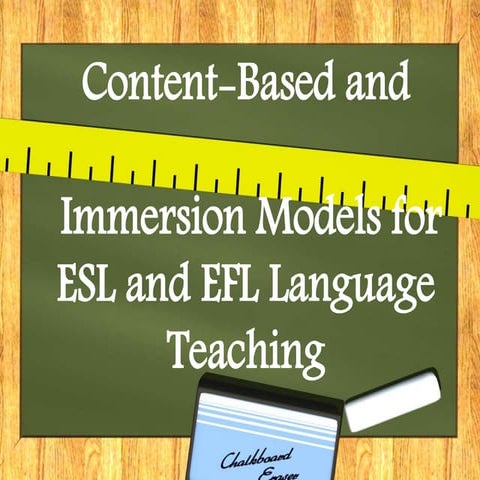 Content-Based and Immersion Models for ESL and EFL Language Teaching