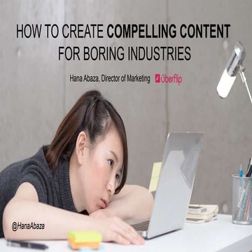 How to Create Compelling Content for Boring Industries