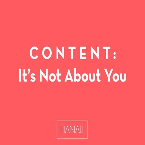 CONTENT: It's Not About You