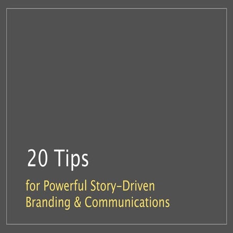 20 Tips for Powerful Story-Driven Branding & Communications