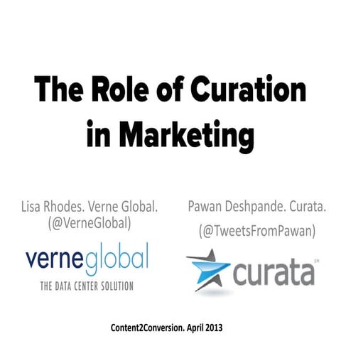 The Role of Curation in Content Marketing: Content2Conversion 2013
