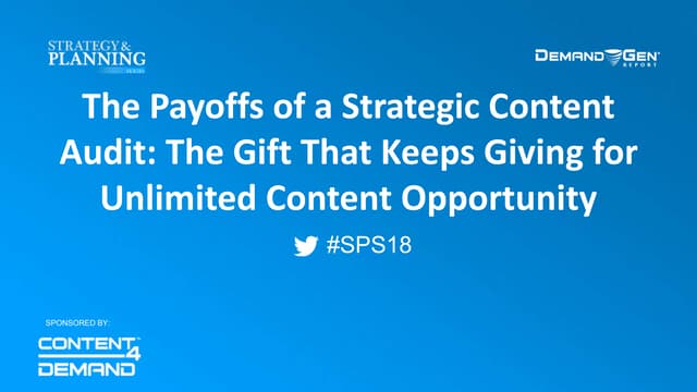 The Payoffs of a Strategic Content Audit: The Gift That Keeps Giving for Unlimited Content Opportunity