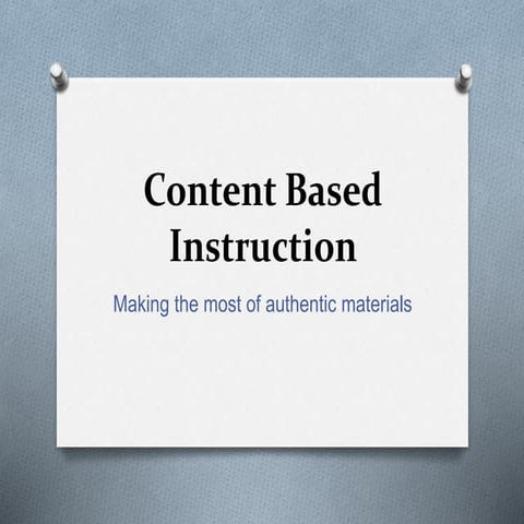 Content based instruction: making the most of authentic materials